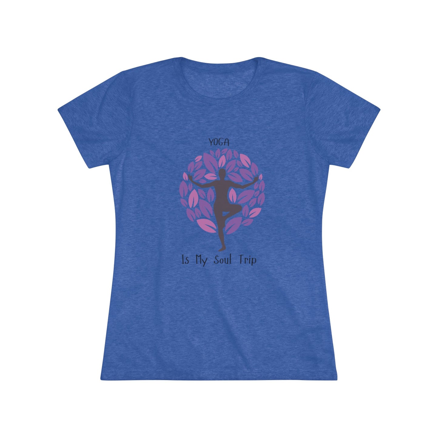 Yoga Is My Soul Trip Women's Triblend Tee: Your Journey to Zen Style